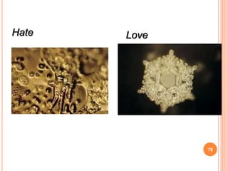 78
Hate Love
Just imagine the impact of our
Thoughts & Feelings on our others
& on ourselves
 