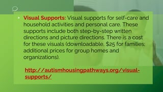 ▹ Visual Supports: Visual supports for self-care and
household activities and personal care. These
supports include both s...