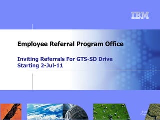 Employee Referral Program Office Inviting Referrals For GTS-SD Drive Starting 2-Jul-11 