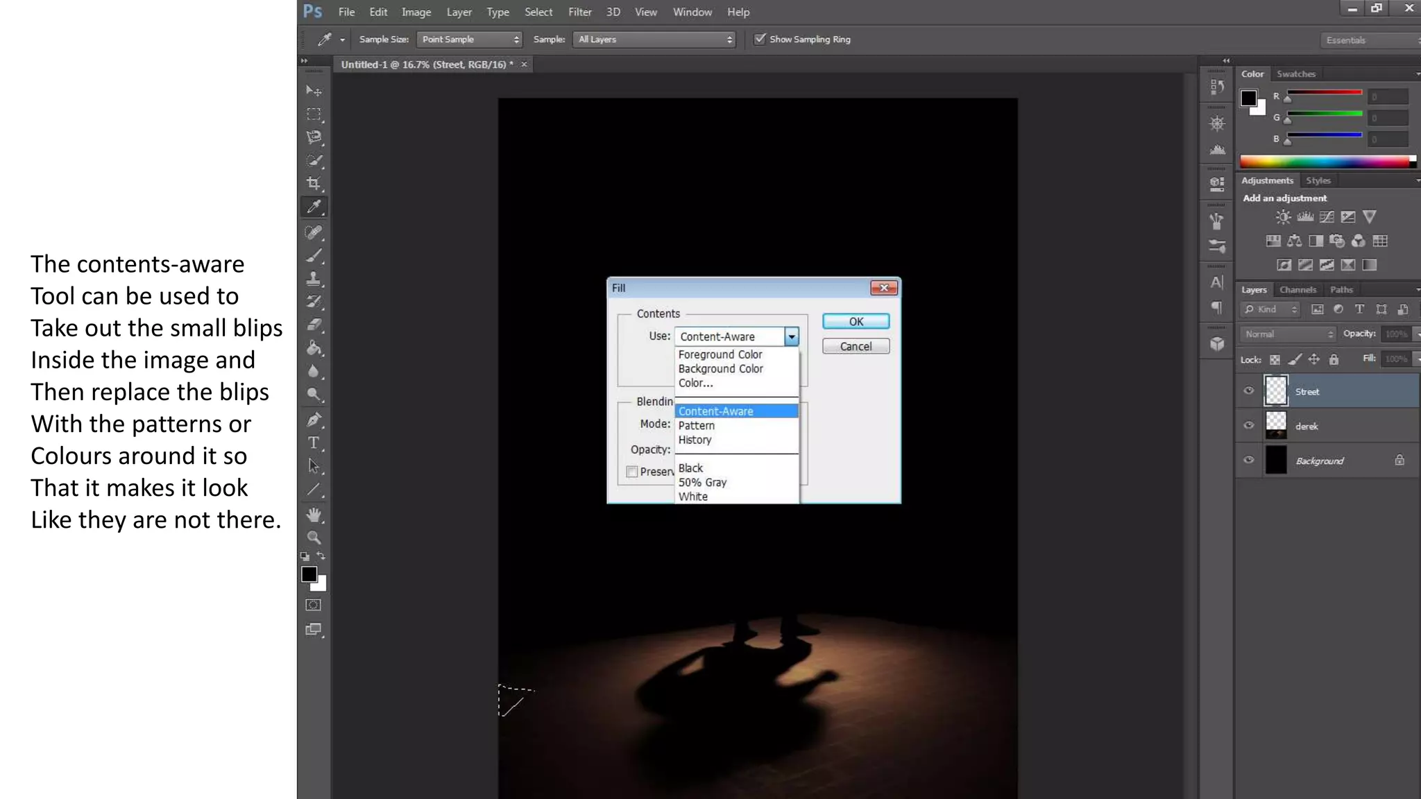 The contents-aware
Tool can be used to
Take out the small blips
Inside the image and
Then replace the blips
With the patterns or
Colours around it so
That it makes it look
Like they are not there.
 