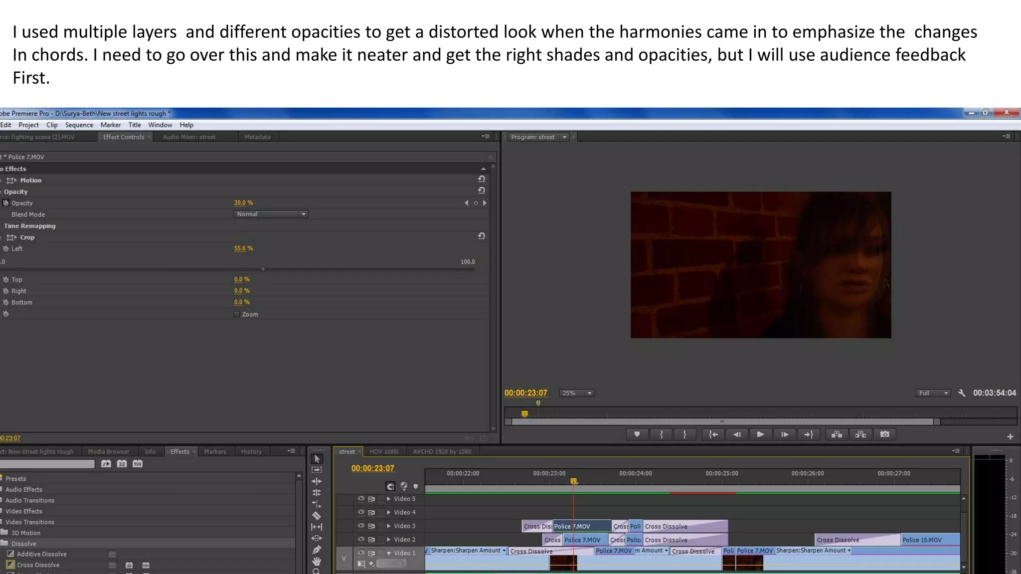 I used multiple layers and different opacities to get a distorted look when the harmonies came in to emphasize the changes
In chords. I need to go over this and make it neater and get the right shades and opacities, but I will use audience feedback
First.
 