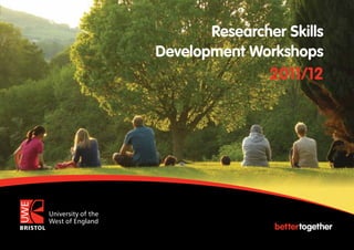 Researcher Skills
Development Workshops
                2011/12
 
