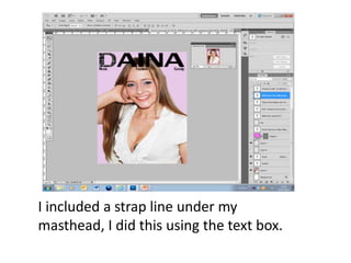 I included a strap line under my
masthead, I did this using the text box.
 