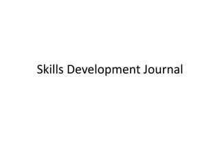 Skills Development Journal
 