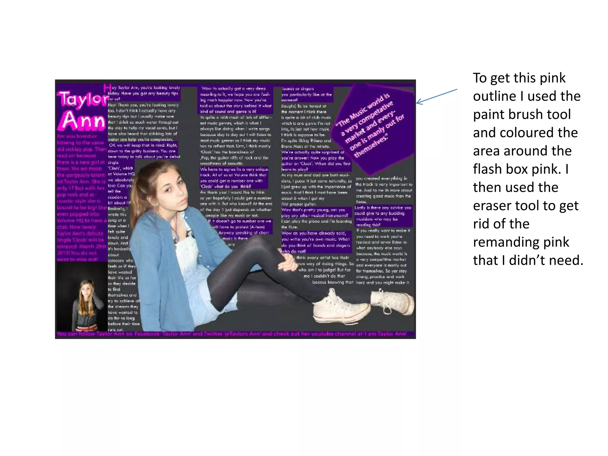 To get this pink
outline I used the
paint brush tool
and coloured the
area around the
flash box pink. I
then used the
eraser tool to get
rid of the
remanding pink
that I didn’t need.