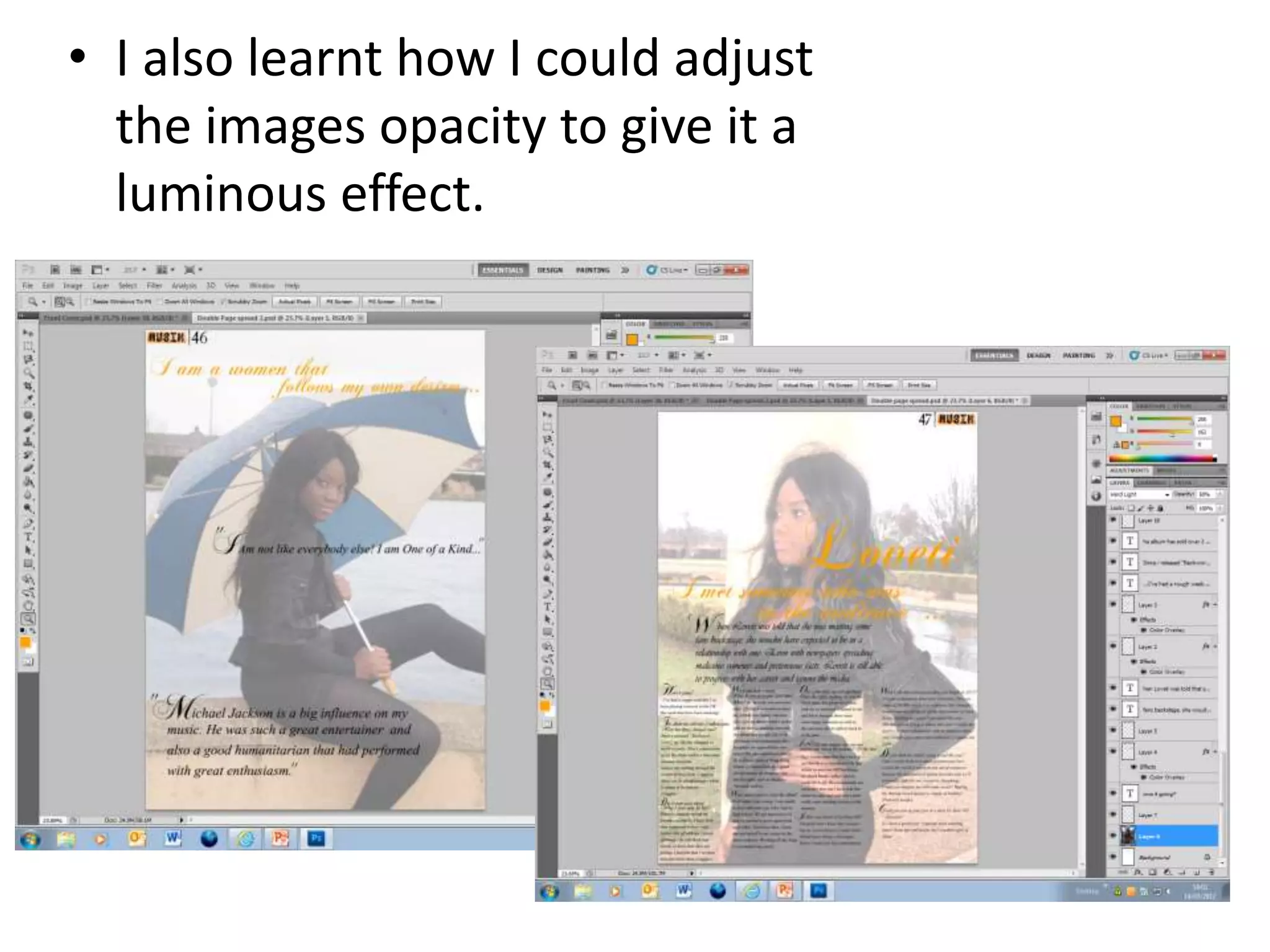 • I also learnt how I could adjust
the images opacity to give it a
luminous effect.