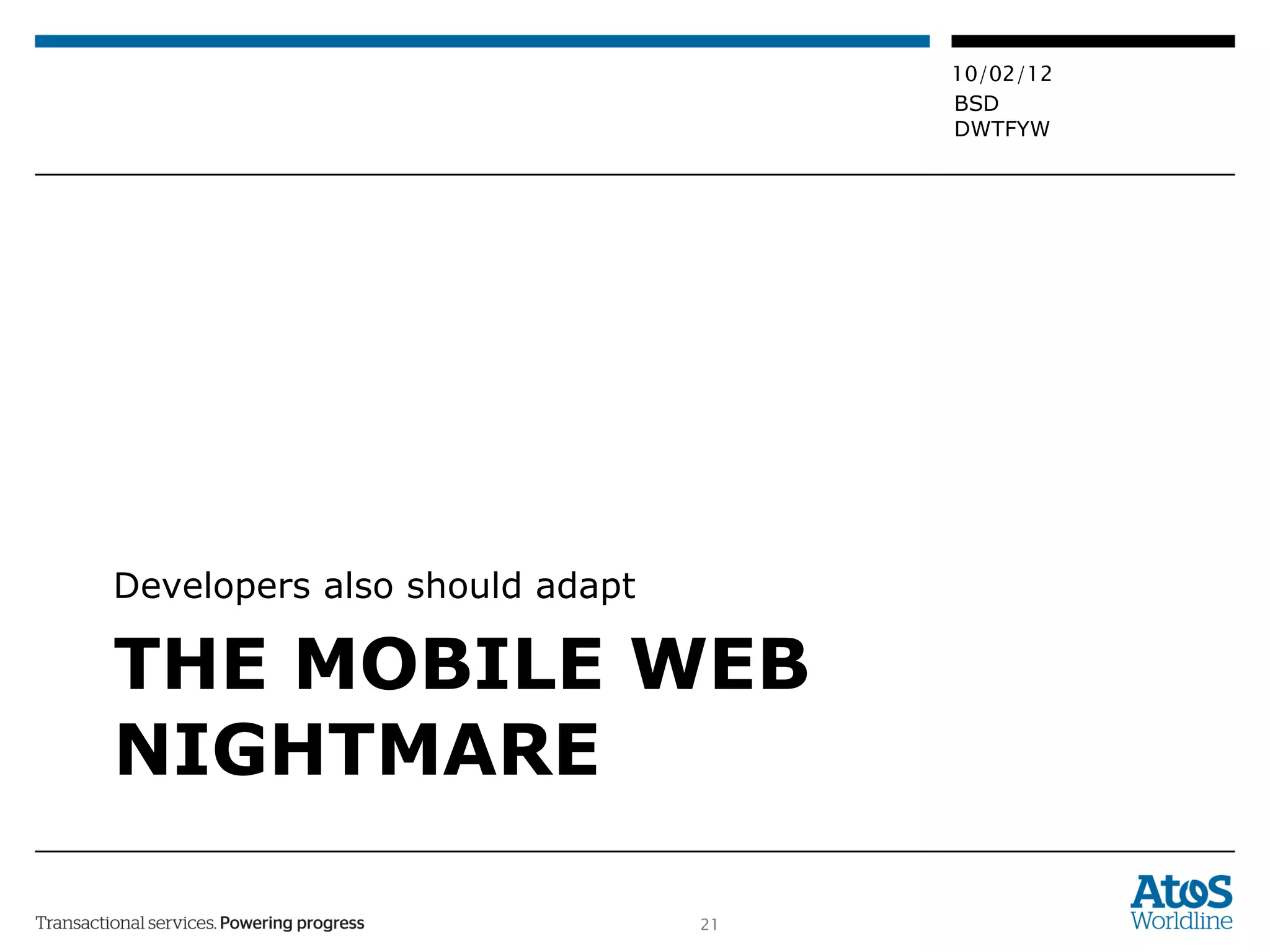THE MOBILE WEB NIGHTMARE Developers also should adapt 