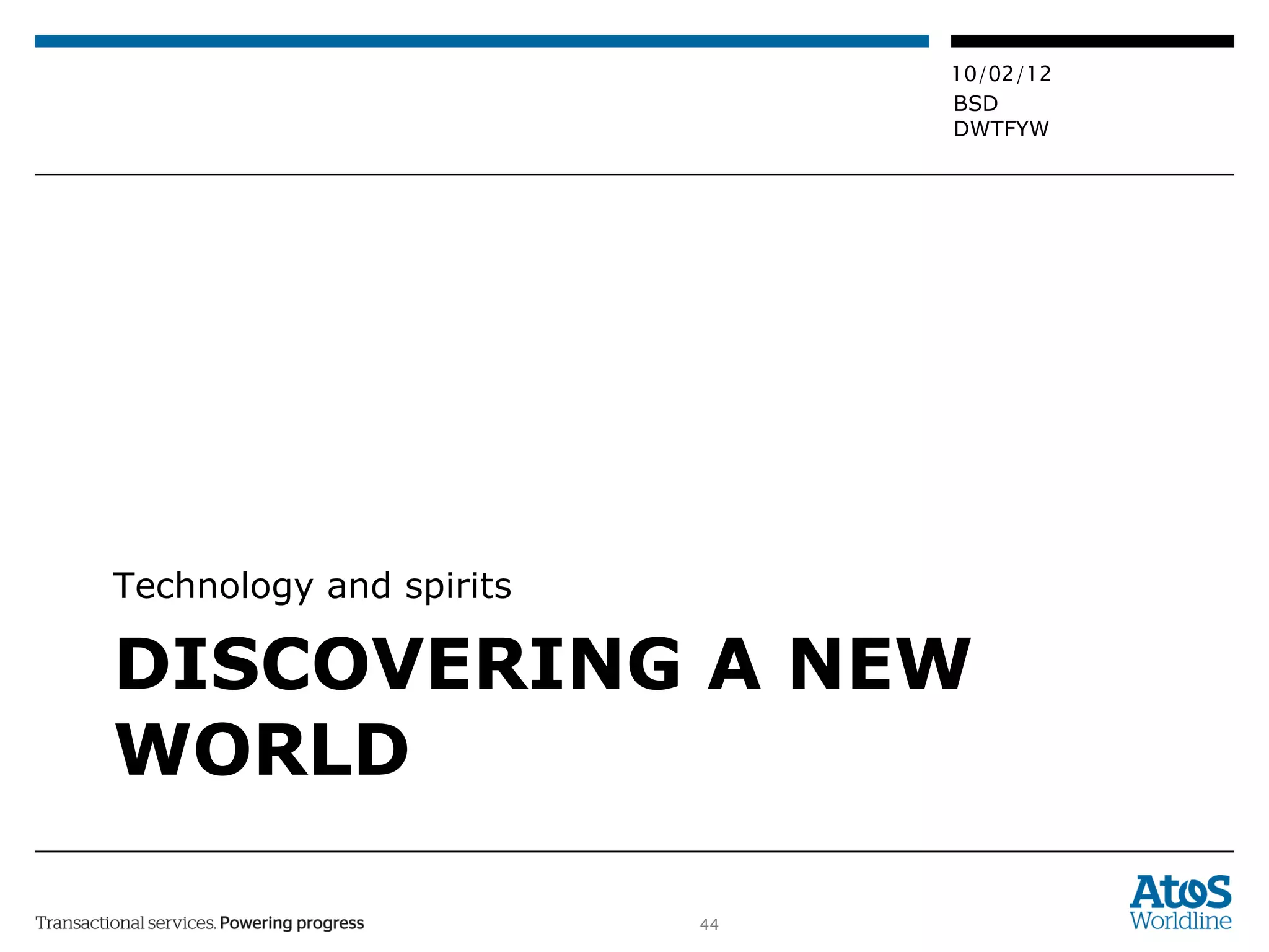 DISCOVERING A NEW WORLD Technology and spirits 