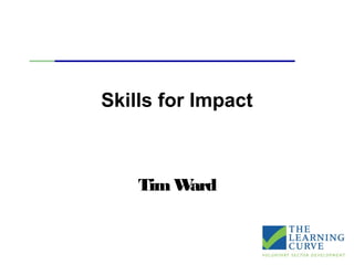 Skills for Impact
TimWard
 