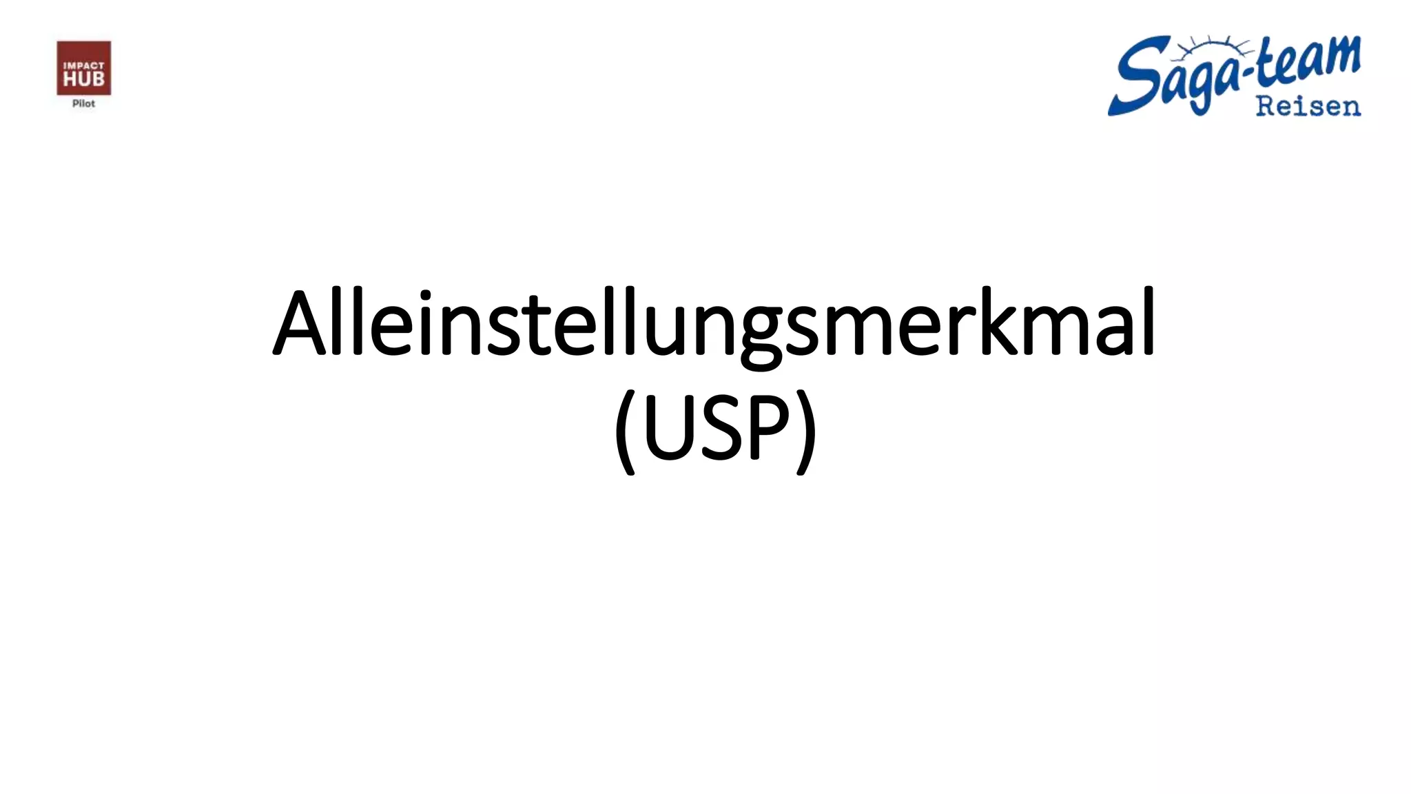 Alleinstellungsmerkmal
(USP)
 
