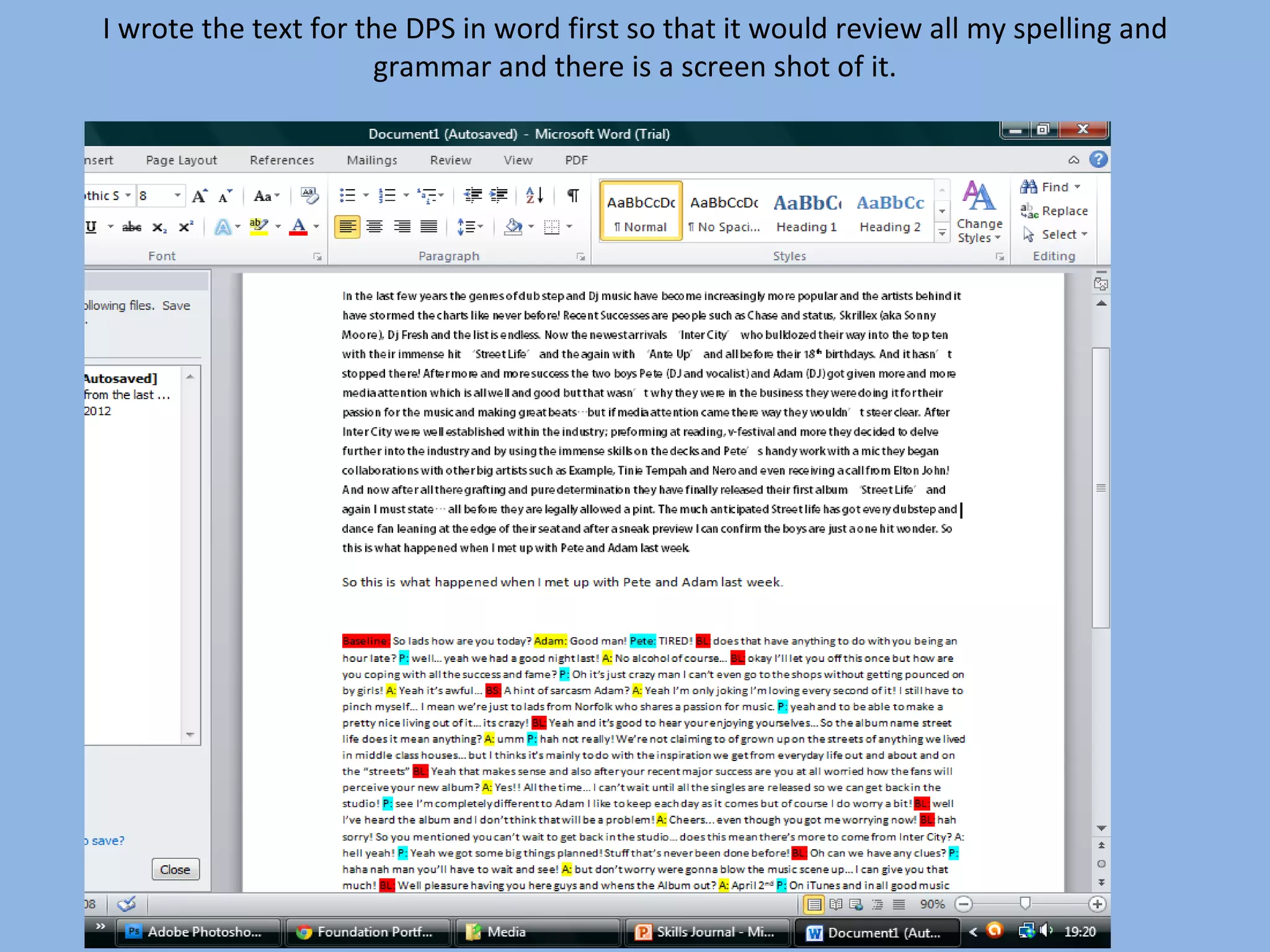 I wrote the text for the DPS in word first so that it would review all my spelling and
                      grammar and there is a screen shot of it.
 