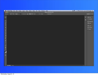 Wednesday, August 8, 12
 