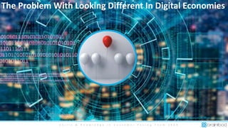 S k i l l s & K n o w l e d g e i n C u s t o m e r F a c i n g T e a m 2 0 2 0
The Problem With Looking Different In Digital Economies
 