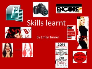 Skills learnt
By Emily Turner

 