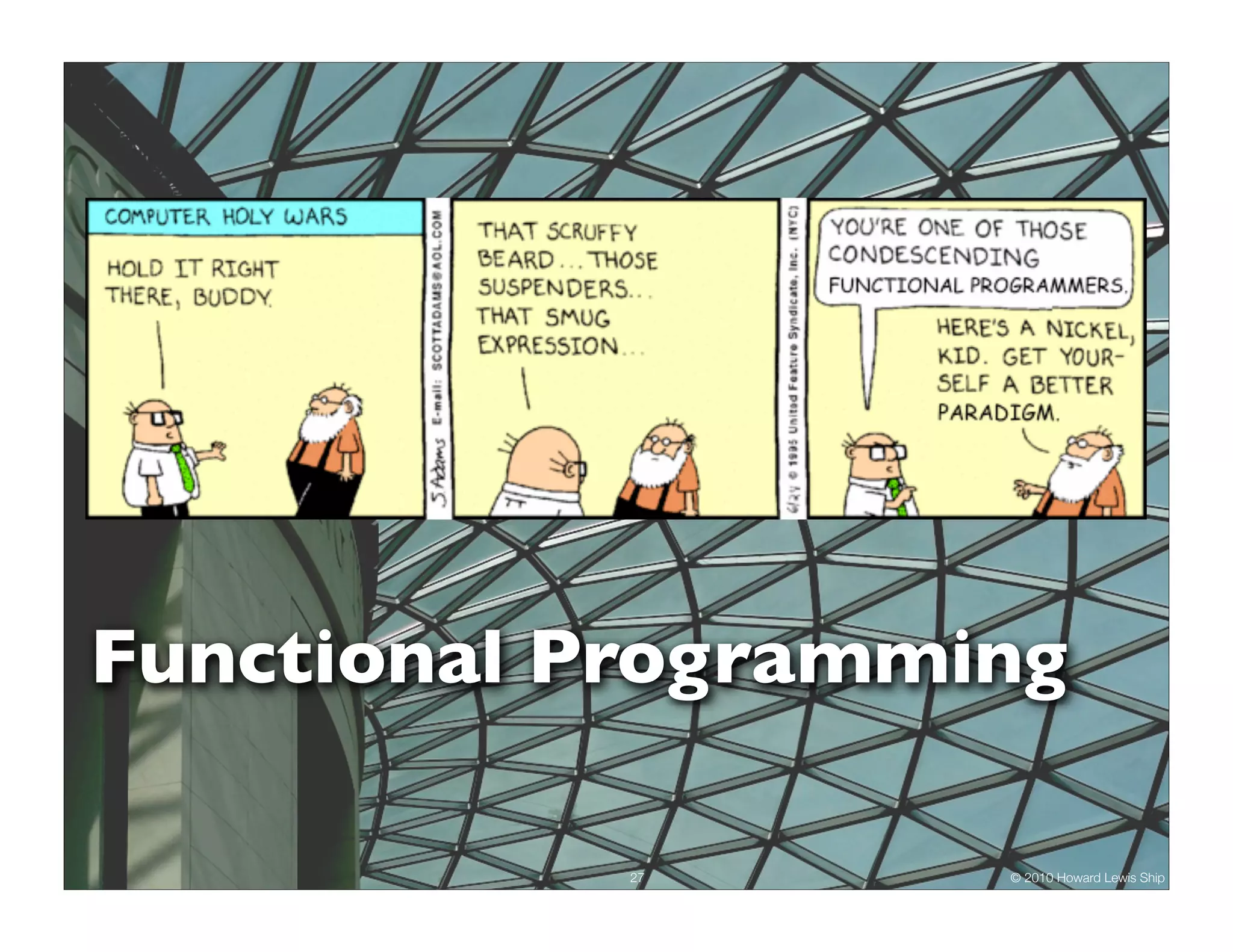 Functional Programming 27 © 2010 Howard Lewis Ship 
