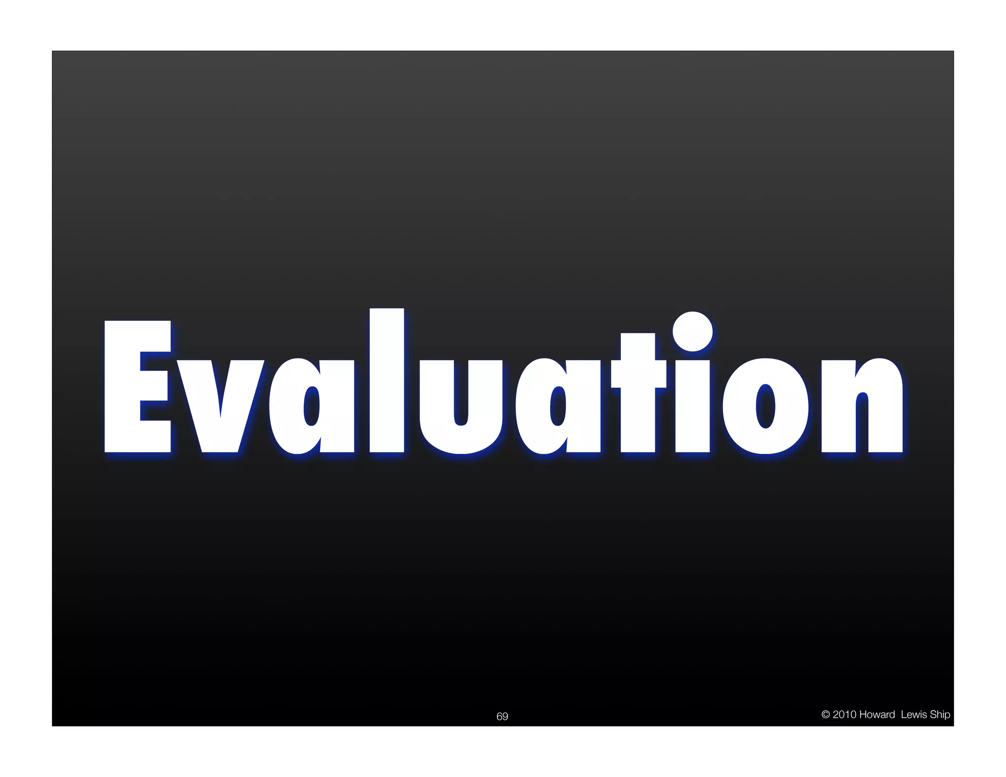 Evaluation 69 © 2010 Howard Lewis Ship 