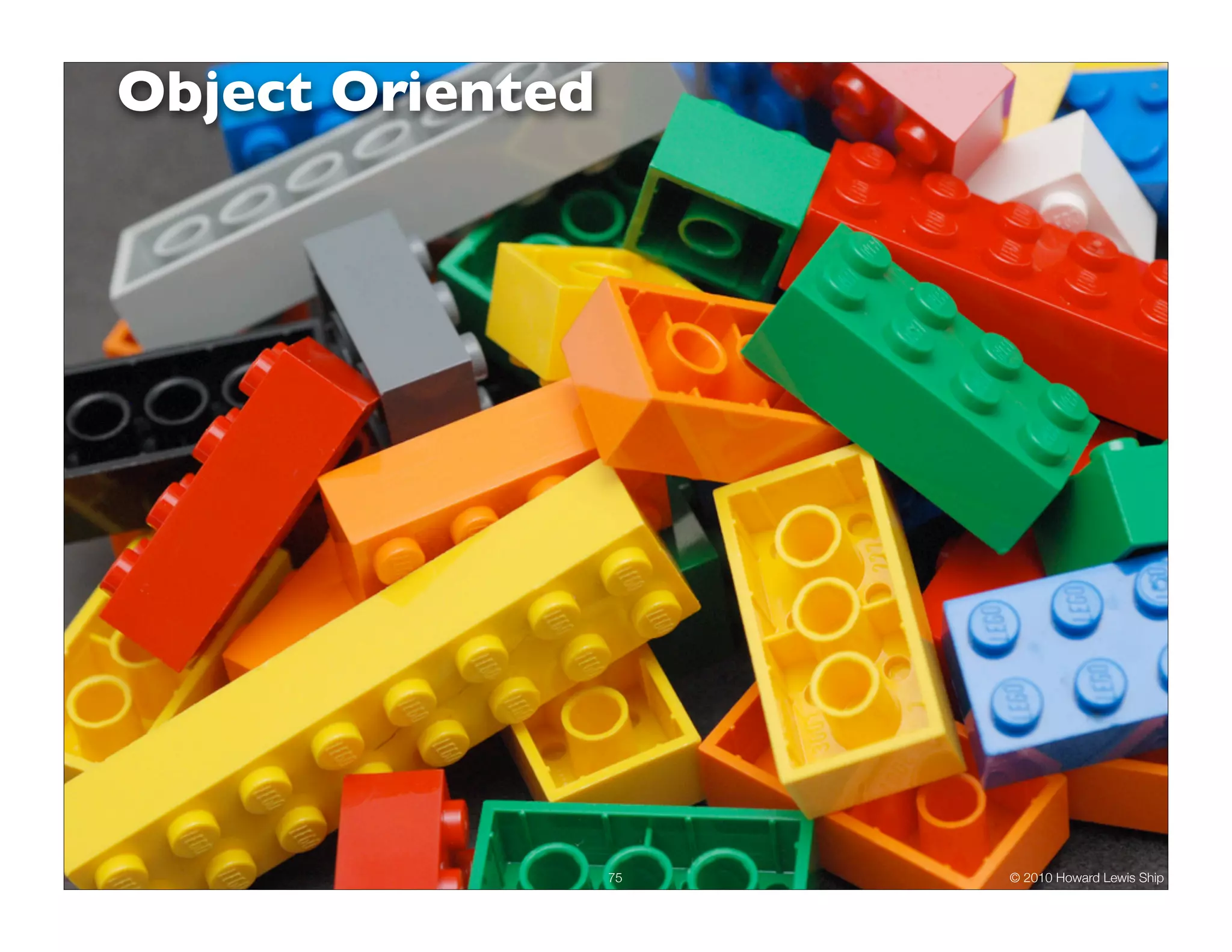 Object Oriented 75 © 2010 Howard Lewis Ship 