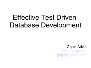 Effective Test Driven  Database Development ,[object Object],[object Object],[object Object]