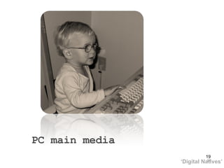PC main media ‘ Digital Natives’ 
