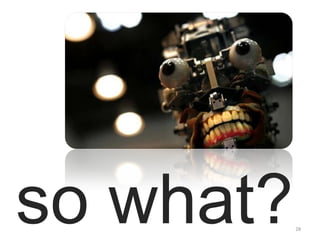 so what? 