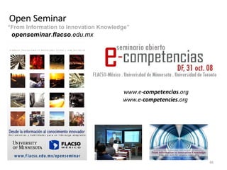 www.e- competencias .org www.e- competencies .org  Open Seminar “ From Information to Innovation Knowledge”  openseminar . flacso .edu.mx 