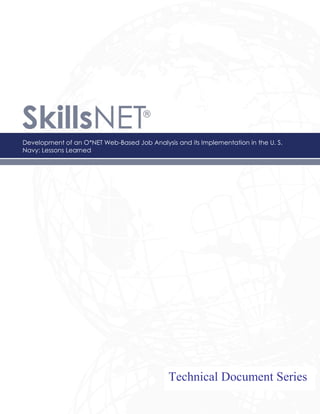 1
Development of an O*NET Web-Based Job Analysis and its Implementation in the U. S.
Navy: Lessons Learned
Technical Document Series
 