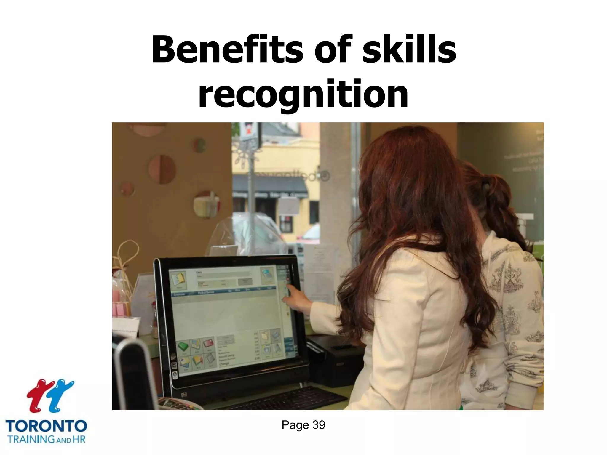 Page 39
Benefits of skills
recognition
 