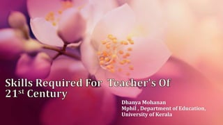 Dhanya Mohanan
Mphil , Department of Education,
University of Kerala
 