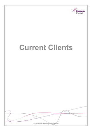 Current Clients




   “Experts in Training Nationwide”
 