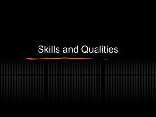 Skills and Qualities 