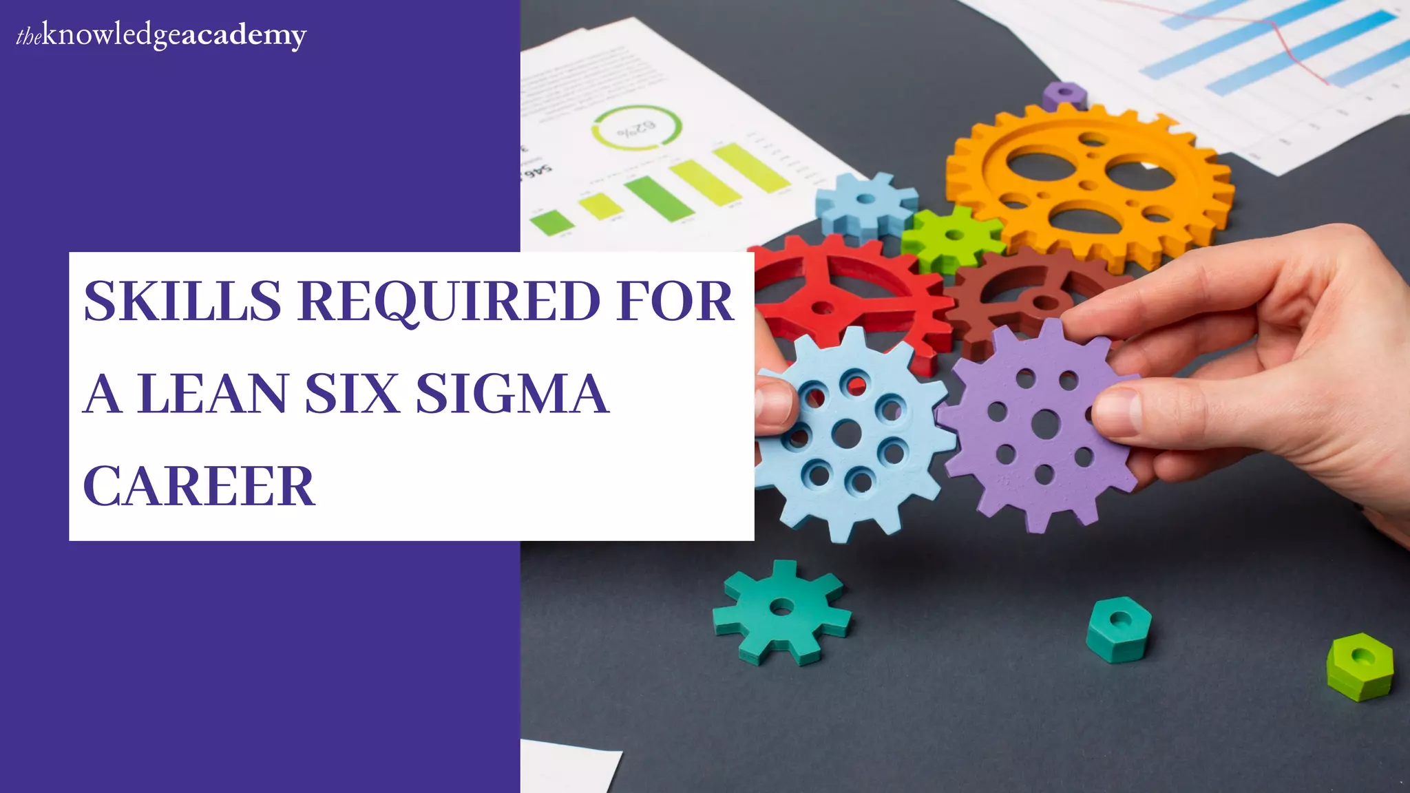 Skills required for a Lean Six Sigma career | The Knowledge Academy | PDF