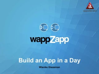 Build an App in a Day
      Wienke Giezeman
 
