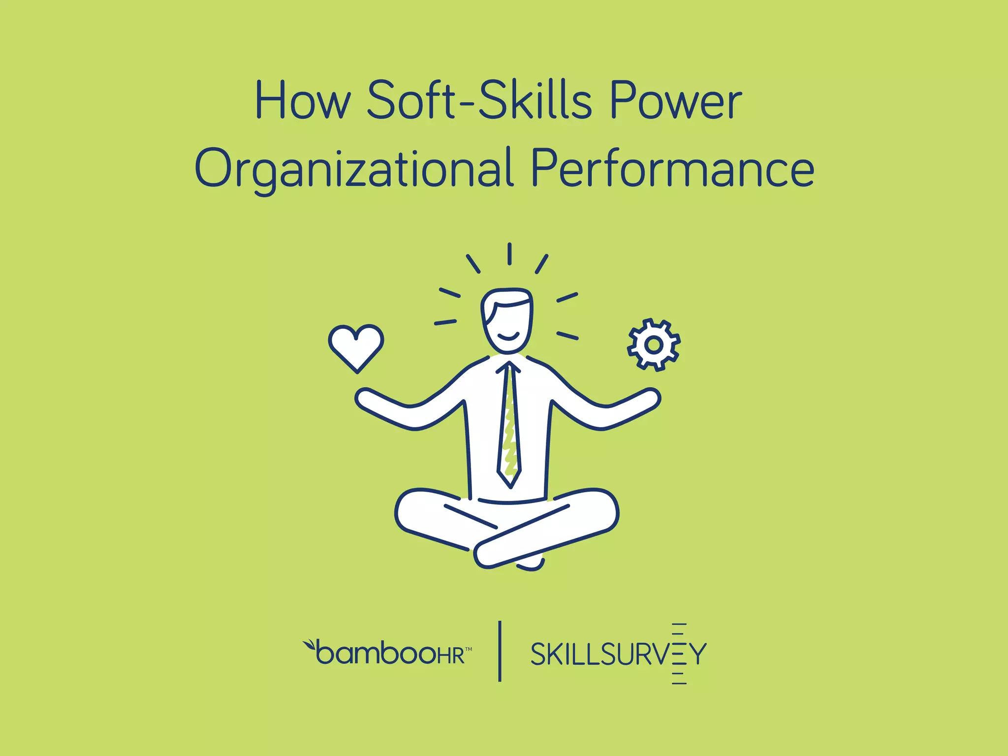 bamboohr.com skillsurvey.com
How Soft-Skills Power Organizational Performance
How soft-skills power
organizational performance
 
