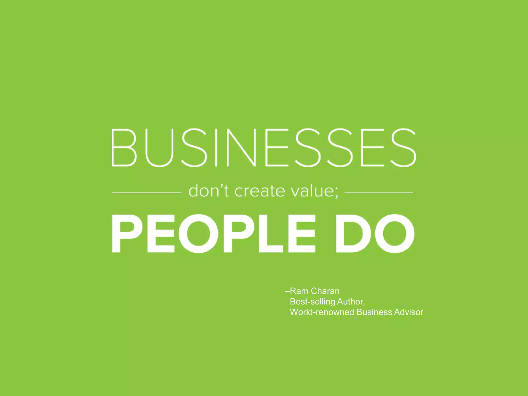 –Ram Charan
Best-selling Author,
World-renowned Business Advisor
 