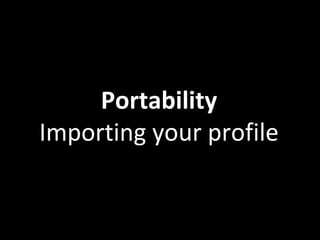 Portability Importing your profile 