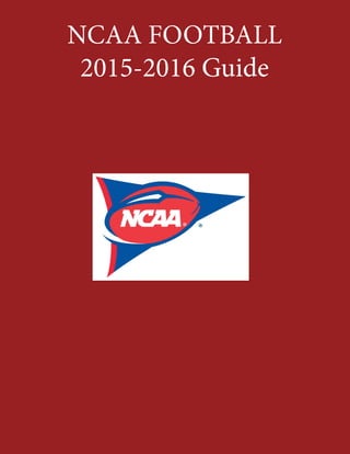 NCAA FOOTBALL
2015-2016 Guide
 