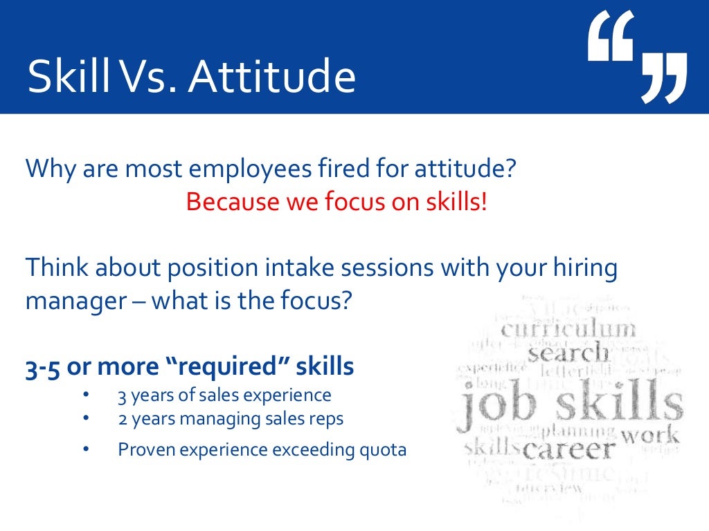 Skill vs. Attitude What Makes the Best Candidate?