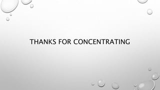 THANKS FOR CONCENTRATING
 