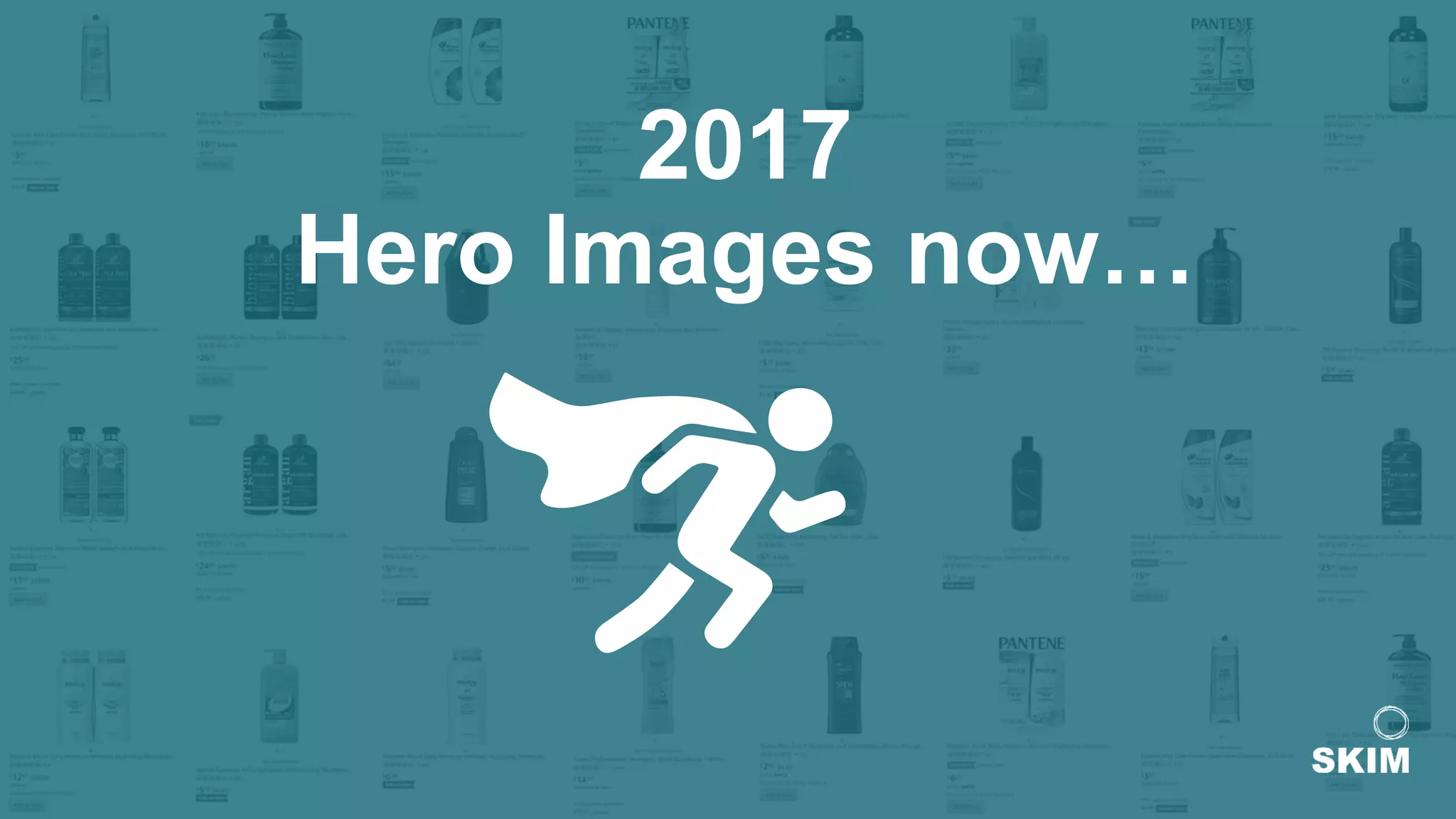 2017
Hero Images now…
 