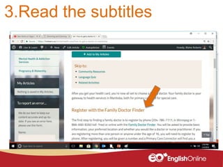 3.Read the subtitles
 