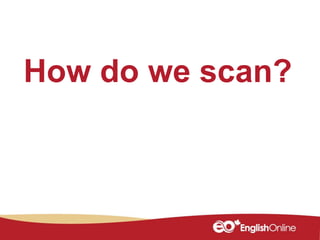 How do we scan?
 
