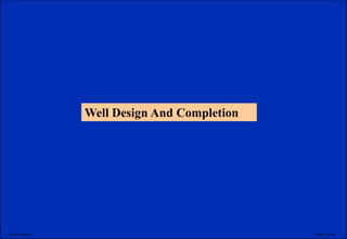 OMP/54 14/7/01Marash Al-Kalbani
Well Design And Completion
 