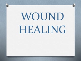 WOUND
HEALING
 