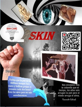 .
LOREDO, V MM. (13 de noviembre de 2010). La información: SKIN.
Semana, (15), p. 10 Página 1
1 ºq
Skin
 