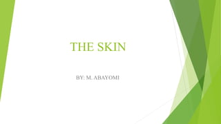 THE SKIN
BY: M. ABAYOMI
 