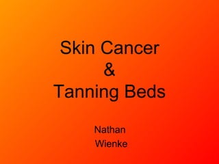 Skin Cancer & Tanning Beds Nathan  Wienke 