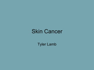 Skin Cancer Tyler Lamb 
