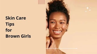 Skin Care Tips For Brown Girls.pptx