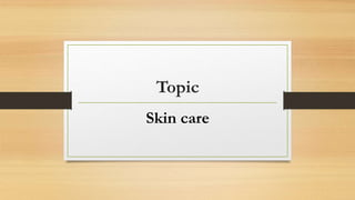 Topic
Skin care
 