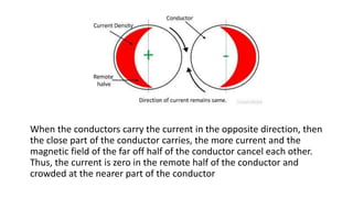 If DC flows on the surface of the conductor, then the current are
uniformly distributed around the cross section area of t...
